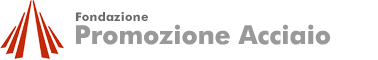 Promozione Acciaio - Fondazione per la Promozione dell'Acciaio da Costruzione